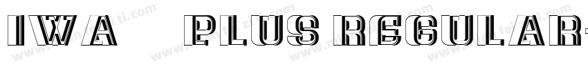 IWA新聞ゴ 中太Plus Regular字体转换